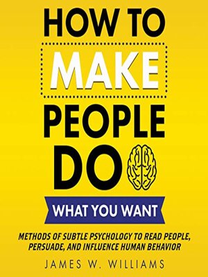 cover image of How to Make People Do What You Want